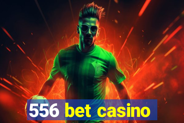 556 bet casino